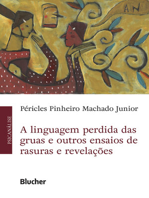 cover image of A linguagem perdida das gruas e outros ensaios de rasuras e revelações